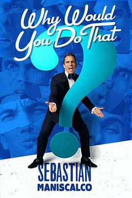 SebastianManiscalco:WhyWouldYouDoThat